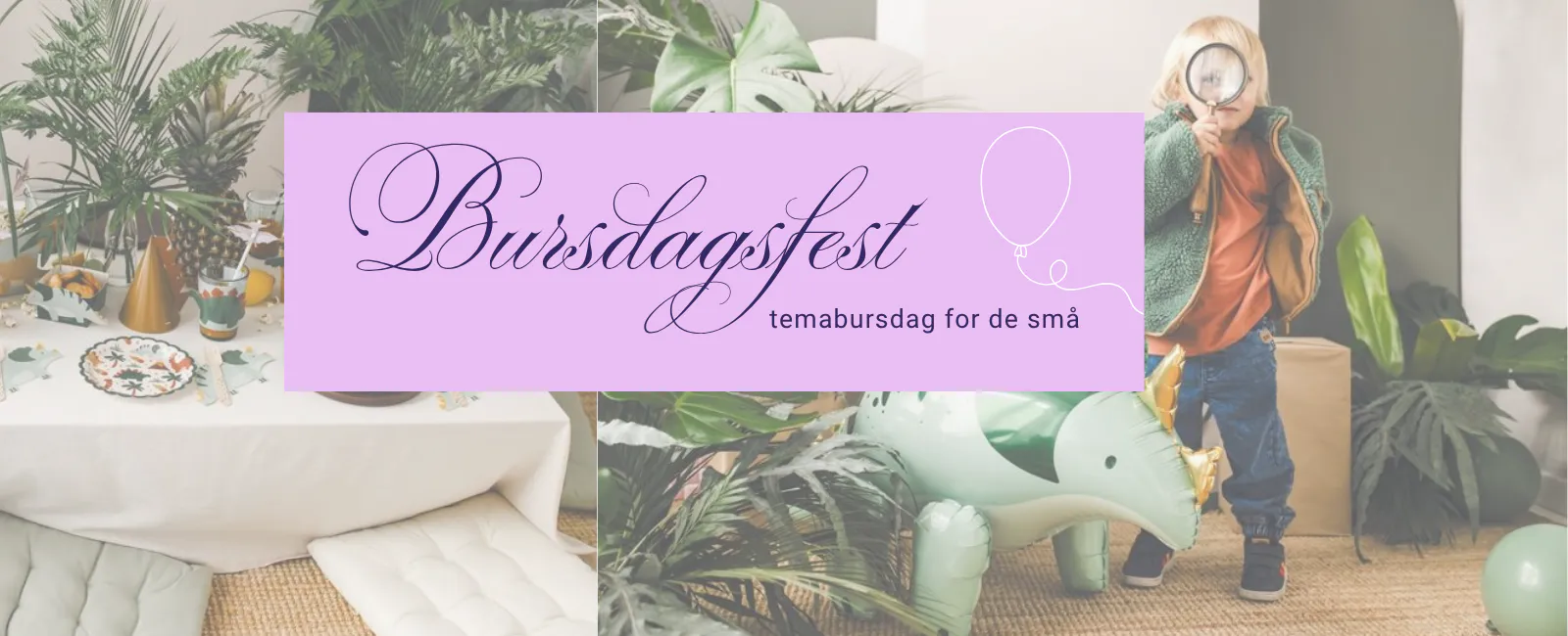 Vi har alt du trenger til barnebursdager